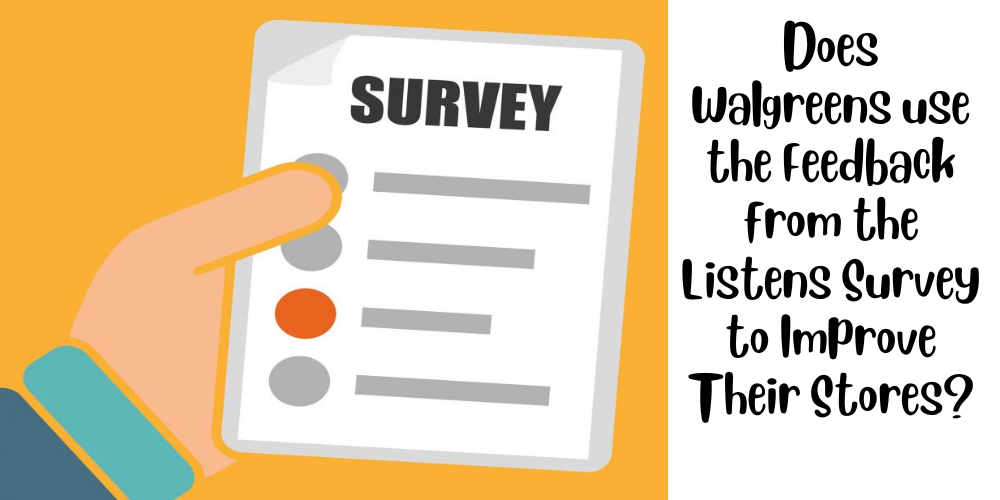 Does Walgreens use the Feedback from the Listens Survey to Improve Their Stores?